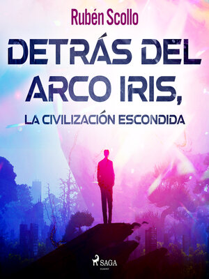 cover image of Detrás del arco iris, la civilización escondida